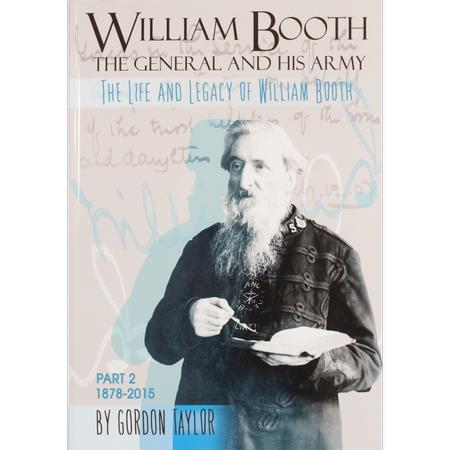 William Booth: The General and His Army (Part 2)